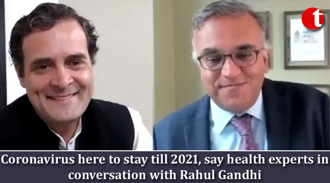 Coronavirus here to stay till 2021, say health experts in conversation with Rahul Gandhi