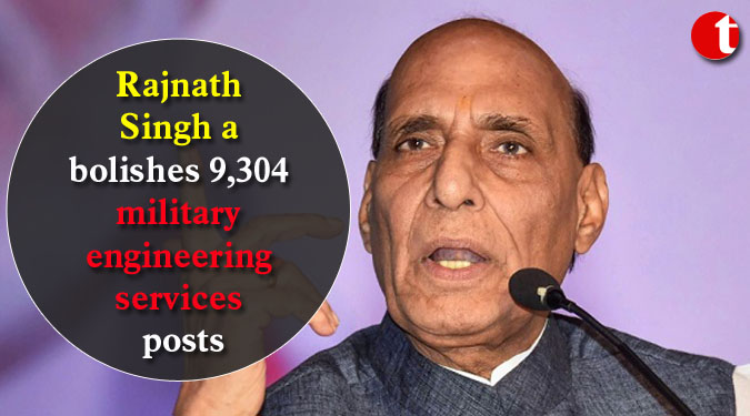 Rajnath Singh abolishes 9,304 military engineering services posts