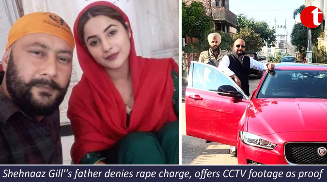 Shehnaaz Gill''s father denies rape charge, offers CCTV footage as proof