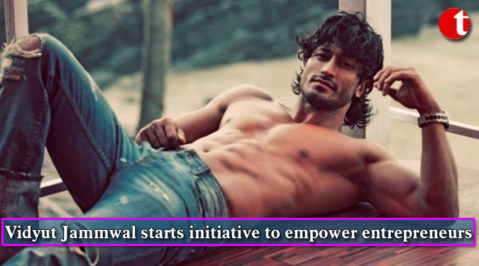 Vidyut Jammwal starts initiative to empower entrepreneurs