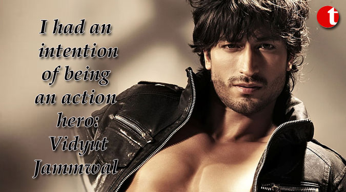 I had an intention of being an action hero: Vidyut Jammwal