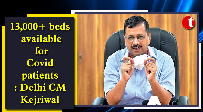 13,000+ beds available for Covid patients: Delhi CM Kejriwal