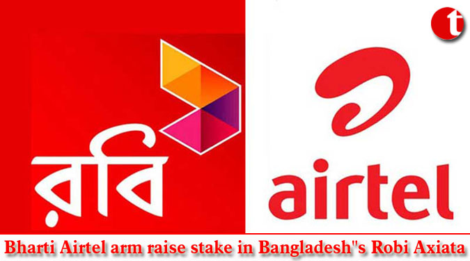 Bharti Airtel arm raise stake in Bangladesh''s Robi Axiata