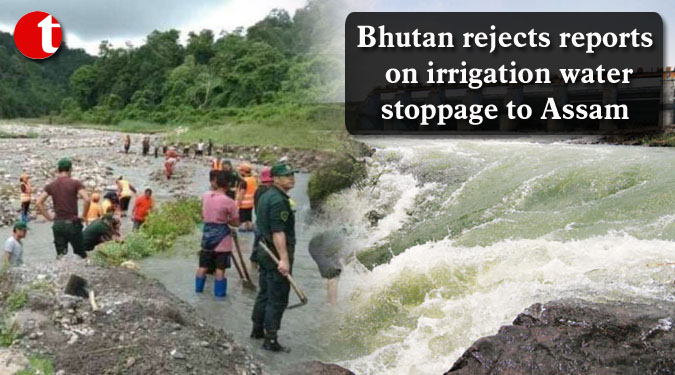 Bhutan rejects reports on irrigation water stoppage to Assam