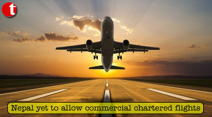 Nepal yet to allow commercial chartered flights