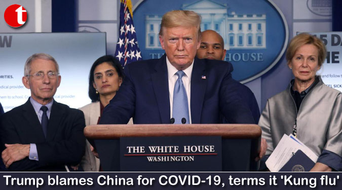 Trump blames China for COVID-19, terms it 'Kung flu'