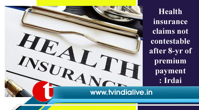 Health insurance claims not contestable after 8-yr of premium payment: Irdai