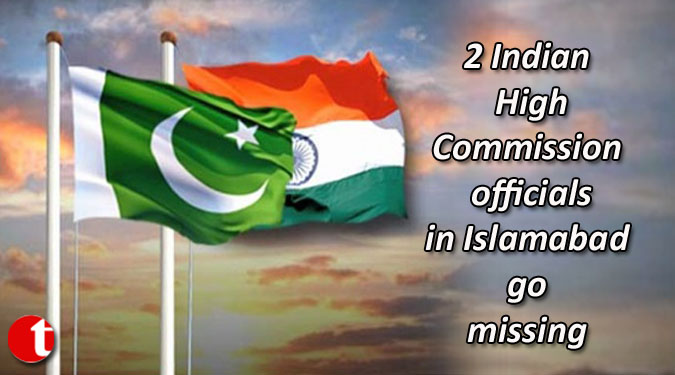 2 Indian High Commission officials in Islamabad go missing