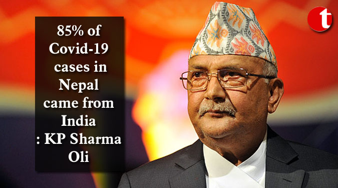 85% of Covid-19 cases in Nepal came from India: KP Sharma Oli