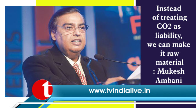 Instead of treating CO2 as liability, we can make it raw material: Mukesh Ambani