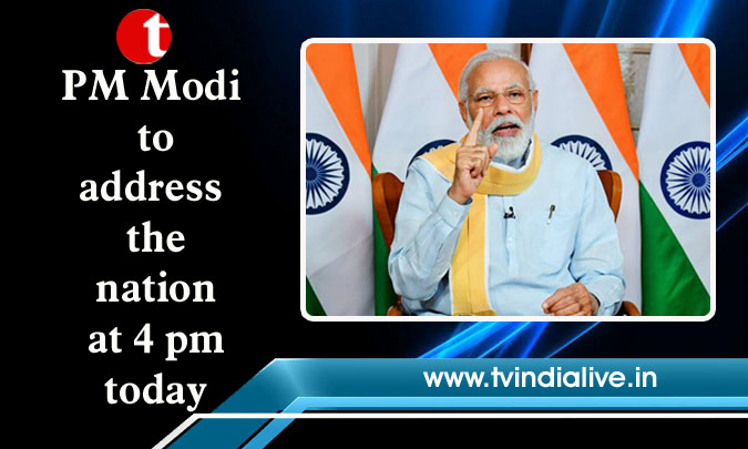 PM Modi to address the nation at 4 pm today