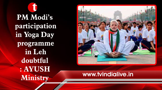 PM Modi’s participation in Yoga Day programme in Leh doubtful: AYUSH Ministry
