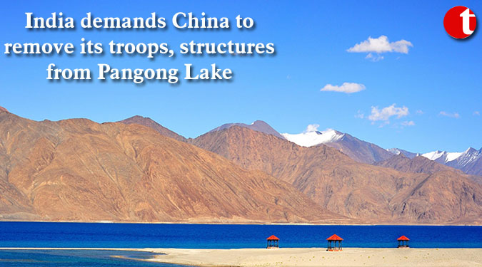 India demands China to remove its troops, structures from Pangong Lake