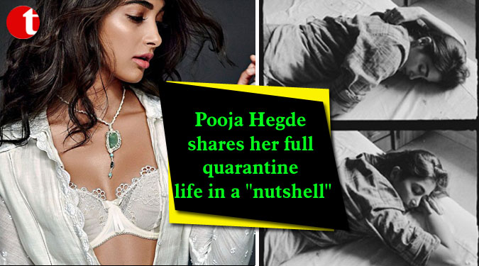 Pooja Hegde shares her full quarantine life in a ”nutshell”