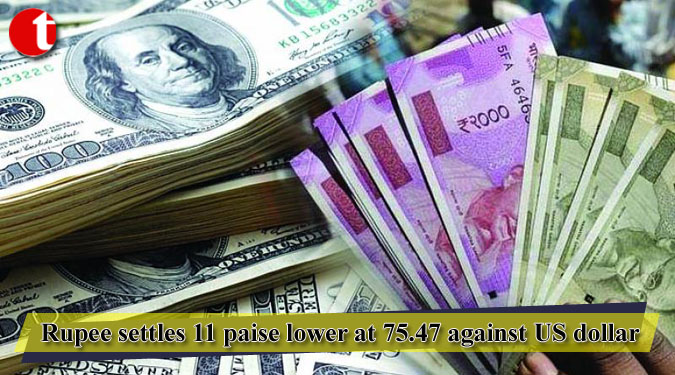 Rupee settles 11 paise lower at 75.47 against US dollar