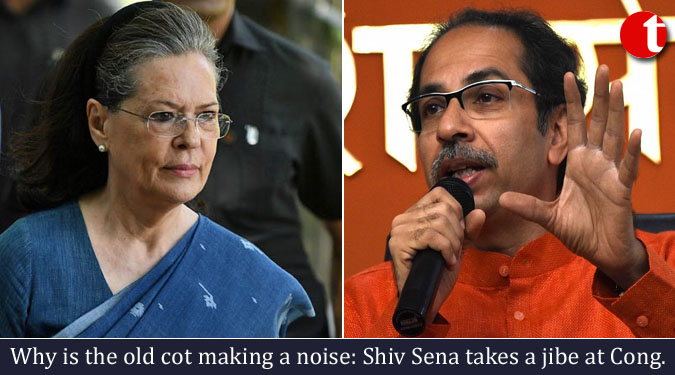 Why is the old cot making a noise: Shiv Sena takes a jibe at Cong.