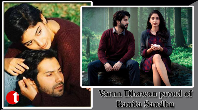 Varun Dhawan proud of Banita Sandhu