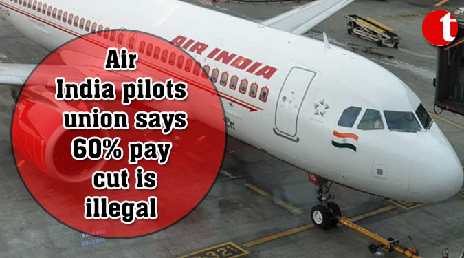 Air India pilots union says 60% pay cut is illegal