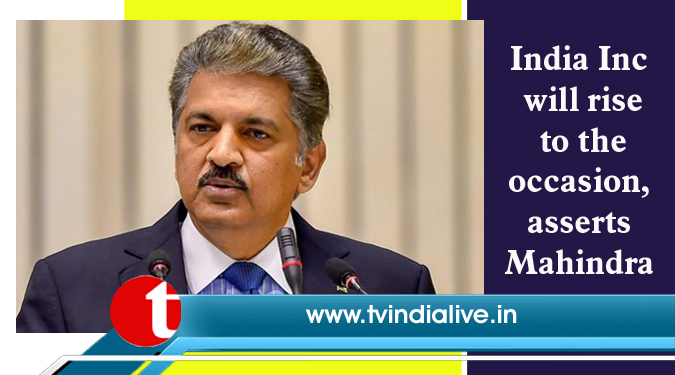 India Inc will rise to the occasion, asserts Mahindra