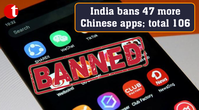 India bans 47 more Chinese apps; total 106