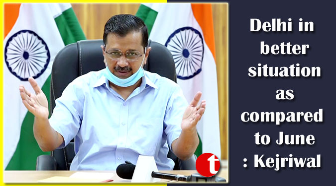 Delhi in better situation as compared to June: Kejriwal