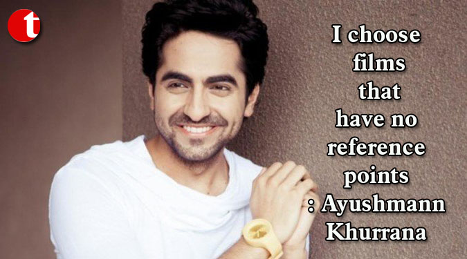 I choose films that have no reference points: Ayushmann Khurrana