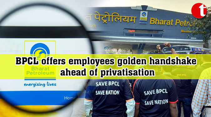 BPCL offers employees golden handshake ahead of privatisation