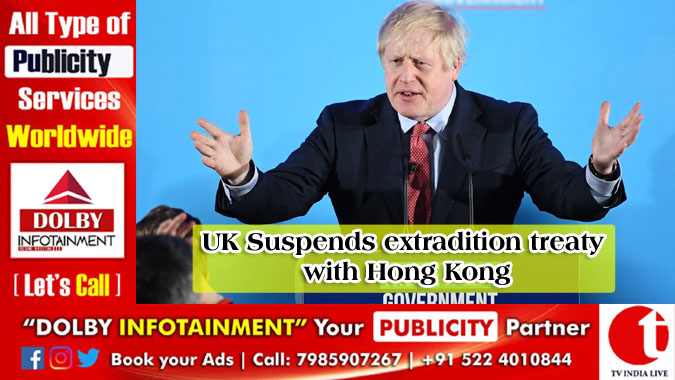 UK Suspends extradition treaty with Hong Kong