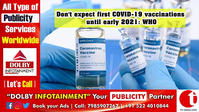 Don’t expect first COVID-19 vaccinations until early 2021: WHO