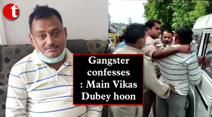 Gangster confesses: Main Vikas Dubey hoon