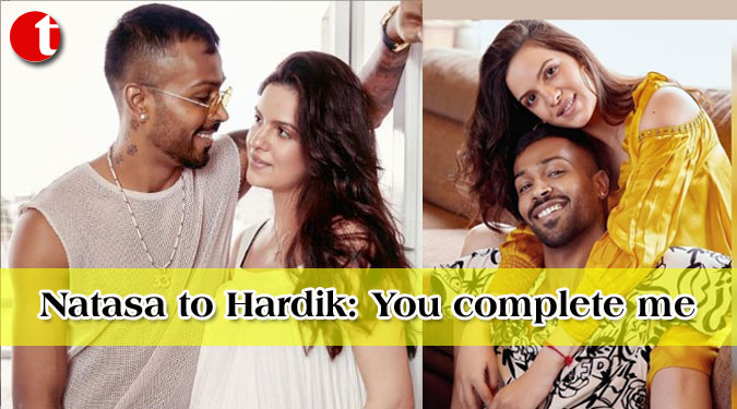 Natasa to Hardik: You complete me