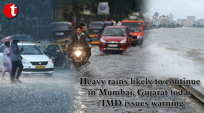 Heavy rains likely to continue in Mumbai, Gujarat today: IMD issues warning