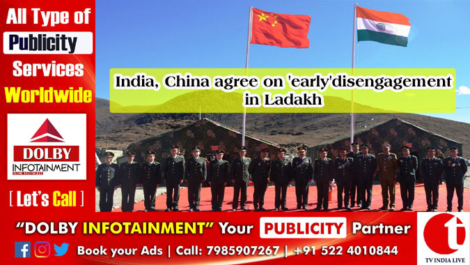 India, China agree on 'early' disengagement in Ladakh