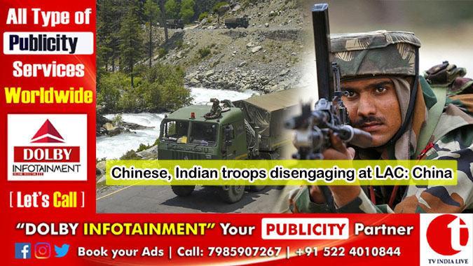 Chinese, Indian troops disengaging at LAC: China