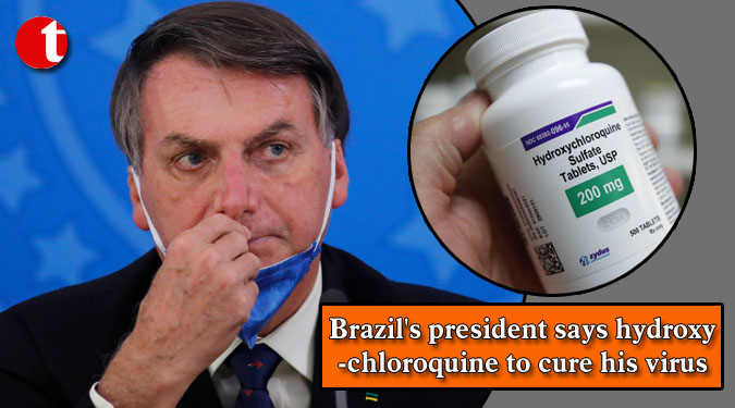 Brazil's president says hydroxychloroquine to cure his virus