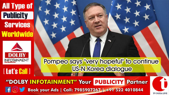 Pompeo says ''very hopeful'' to continue US-N.Korea dialogue