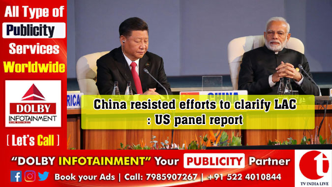 China resisted efforts to clarify LAC: US panel report