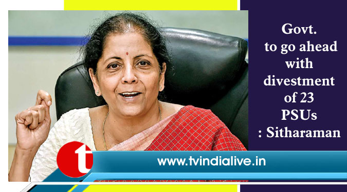 Govt. to go ahead with divestment of 23 PSUs: Sitharaman