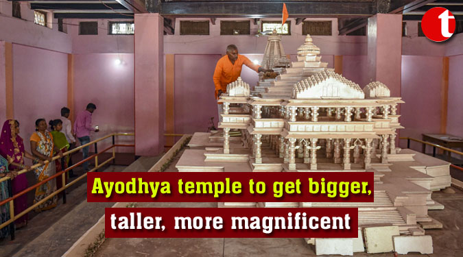 Ayodhya temple to get bigger, taller, more magnificent