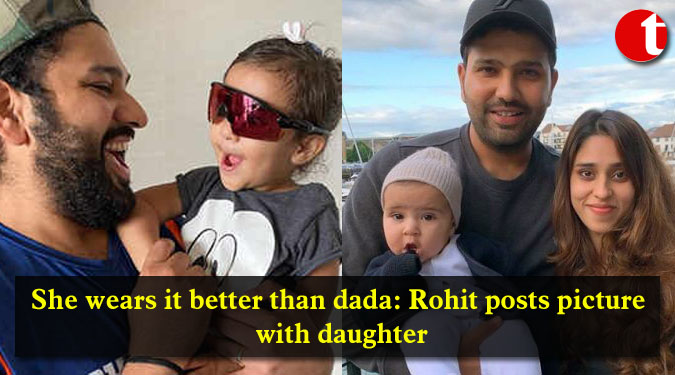 She wears it better than dada: Rohit posts picture with daughter