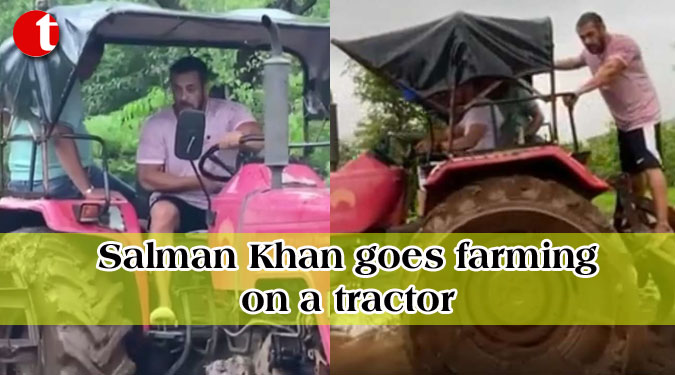 Salman Khan goes farming on a tractor
