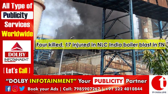 Four killed, 17 injured in NLC India boiler blast in TN