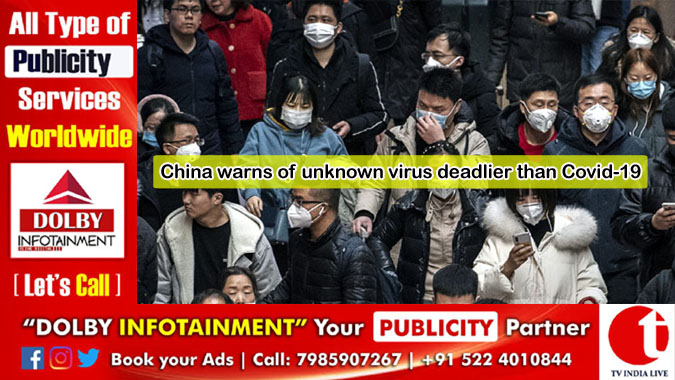 China warns of unknown virus deadlier than Covid-19