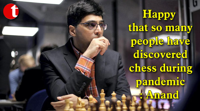 Happy that so many people have discovered chess during pandemic: Anand