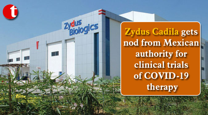 Zydus Cadila gets nod from Mexican authority for clinical trials of COVID-19 therapy