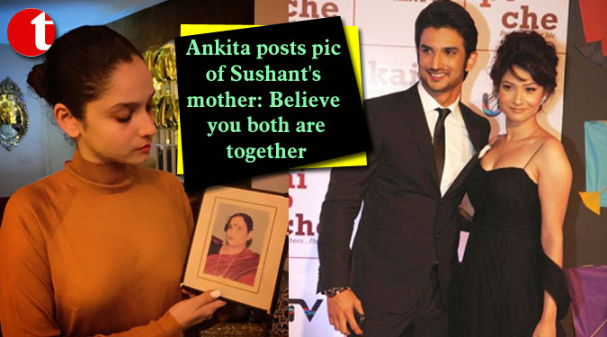 Ankita posts pic of Sushant's mother: Believe you both are together