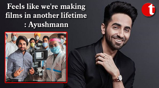 Feels like we're making films in another lifetime: Ayushmann