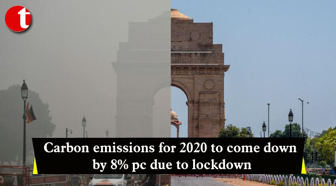 Carbon emissions for 2020 to come down by 8% pc due to lockdown
