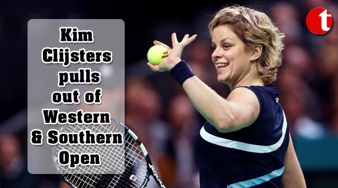 Kim Clijsters pulls out of Western & Southern Open