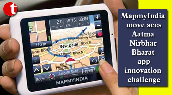 MapmyIndia move aces Aatma Nirbhar Bharat app innovation challenge